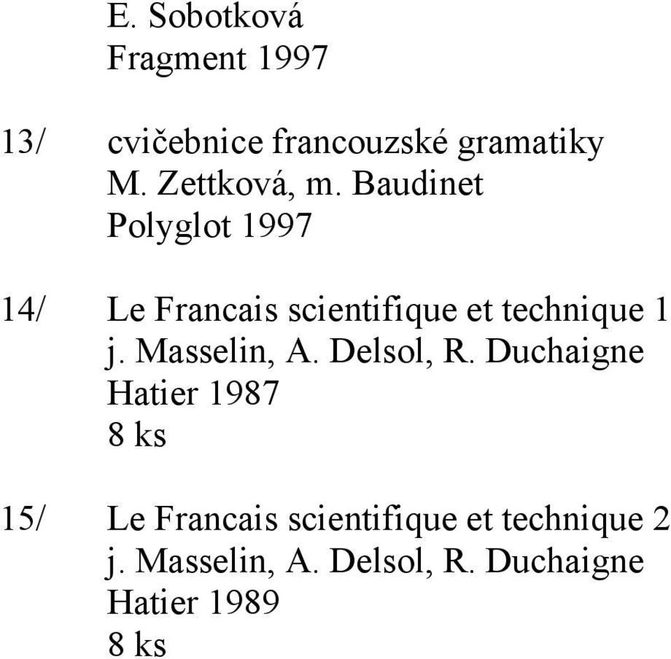 Baudinet Polyglot 1997 14/ Le Francais scientifique et technique 1 j.