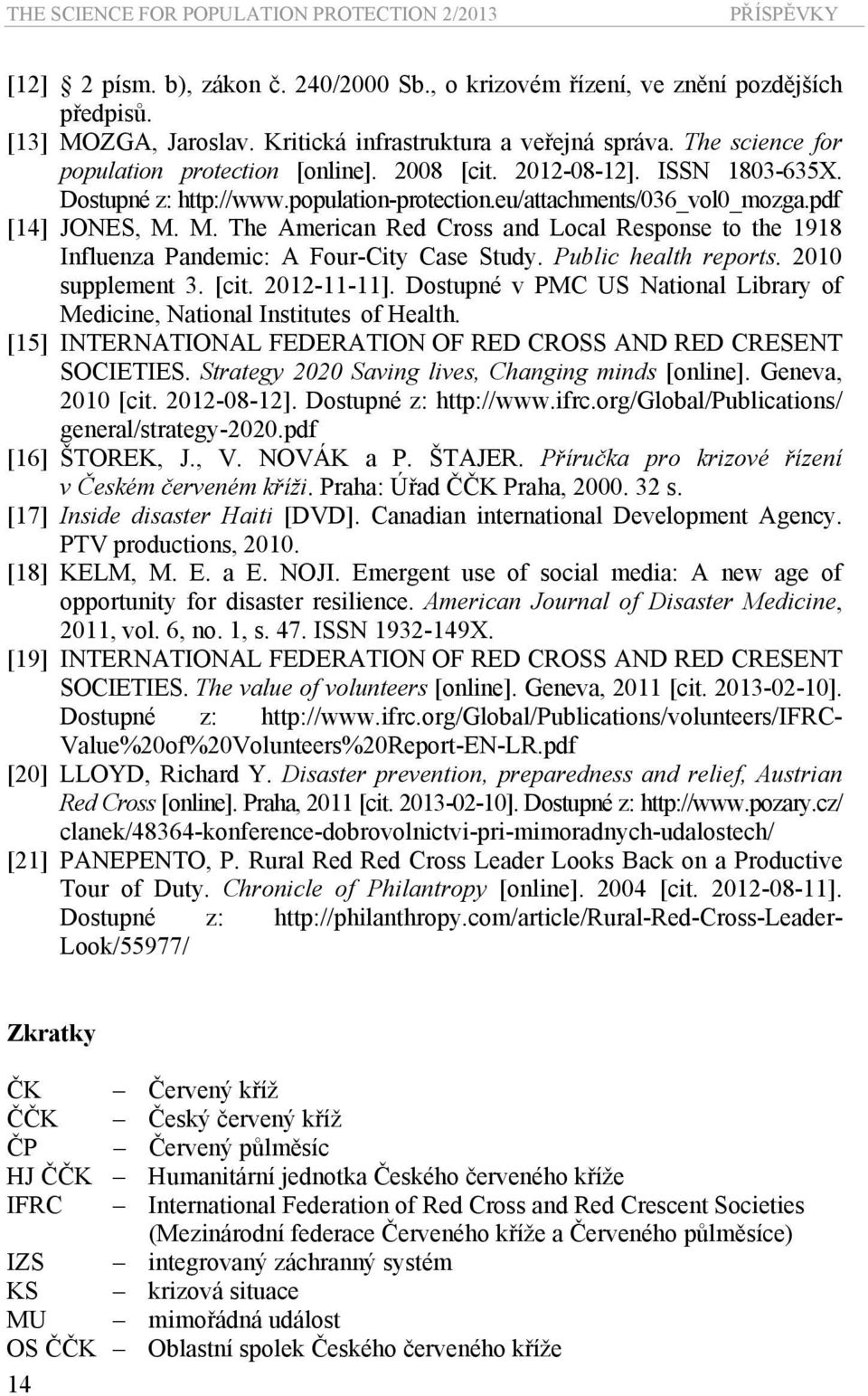 eu/attachments/036_vol0_mozga.pdf [14] JONES, M. M. The American Red Cross and Local Response to the 1918 Influenza Pandemic: A Four-City Case Study. Public health reports. 2010 supplement 3. [cit.