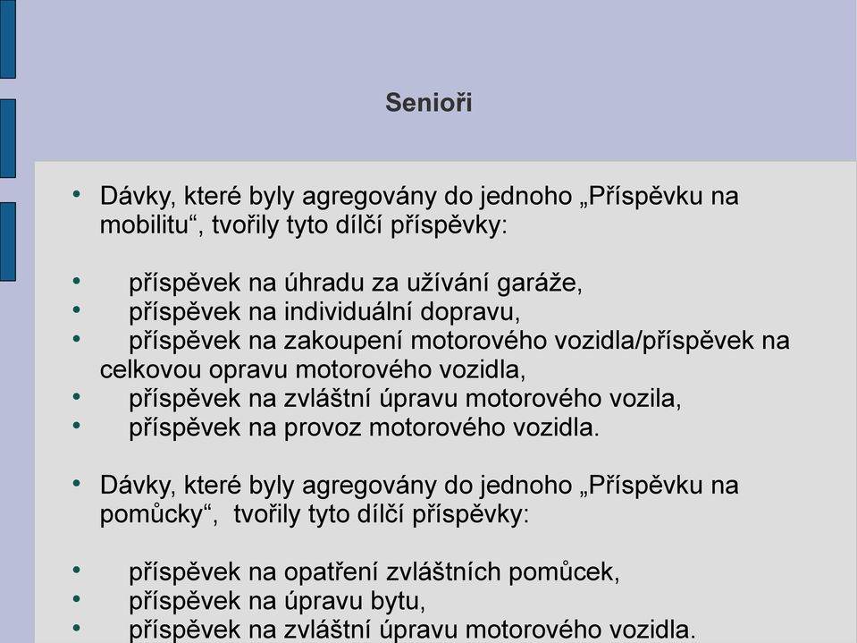 zvláštní úpravu motorového vozila, příspěvek na provoz motorového vozidla.