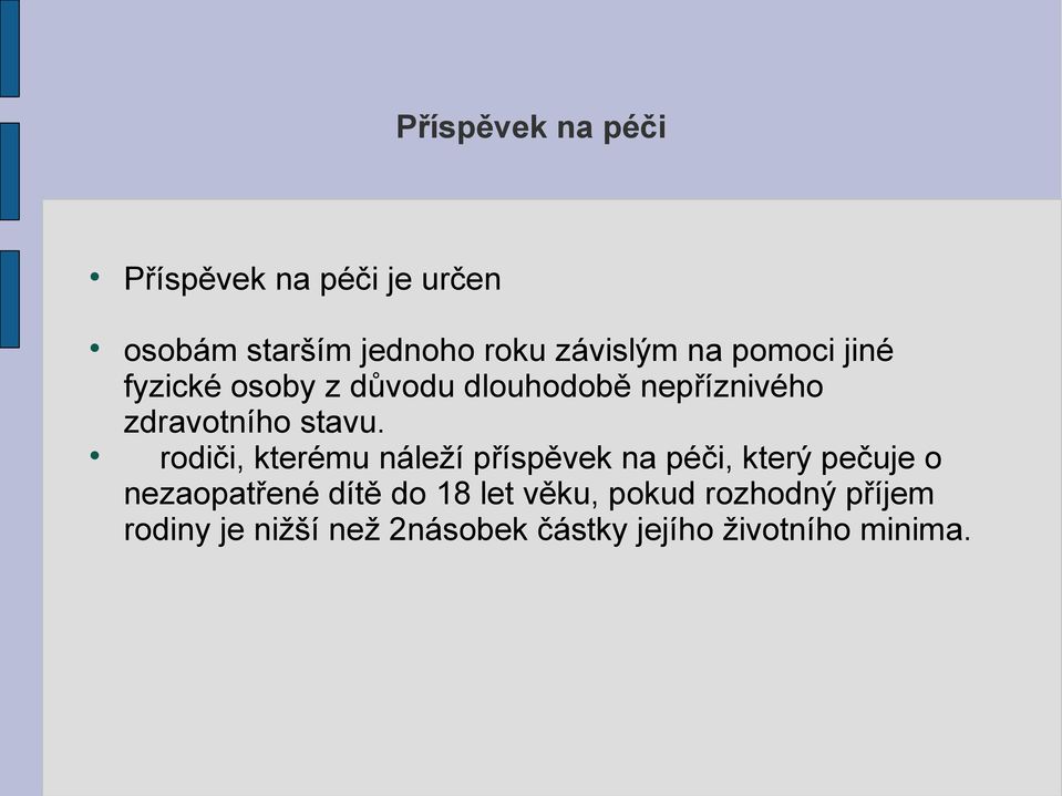 rodiči, kterému náleží příspěvek na péči, který pečuje o nezaopatřené dítě do 18