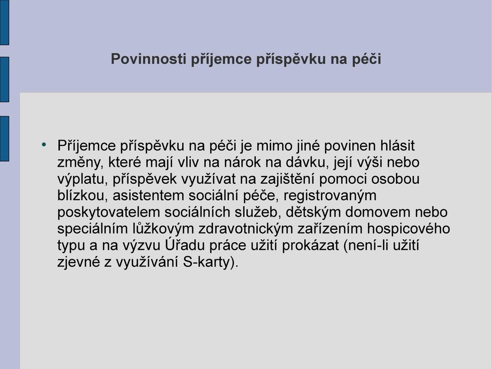 asistentem sociální péče, registrovaným poskytovatelem sociálních služeb, dětským domovem nebo speciálním