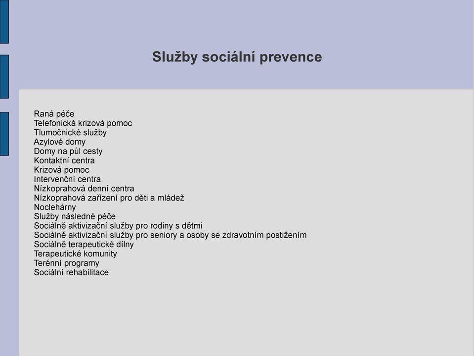 Noclehárny Služby následné péče Sociálně aktivizační služby pro rodiny s dětmi Sociálně aktivizační služby pro