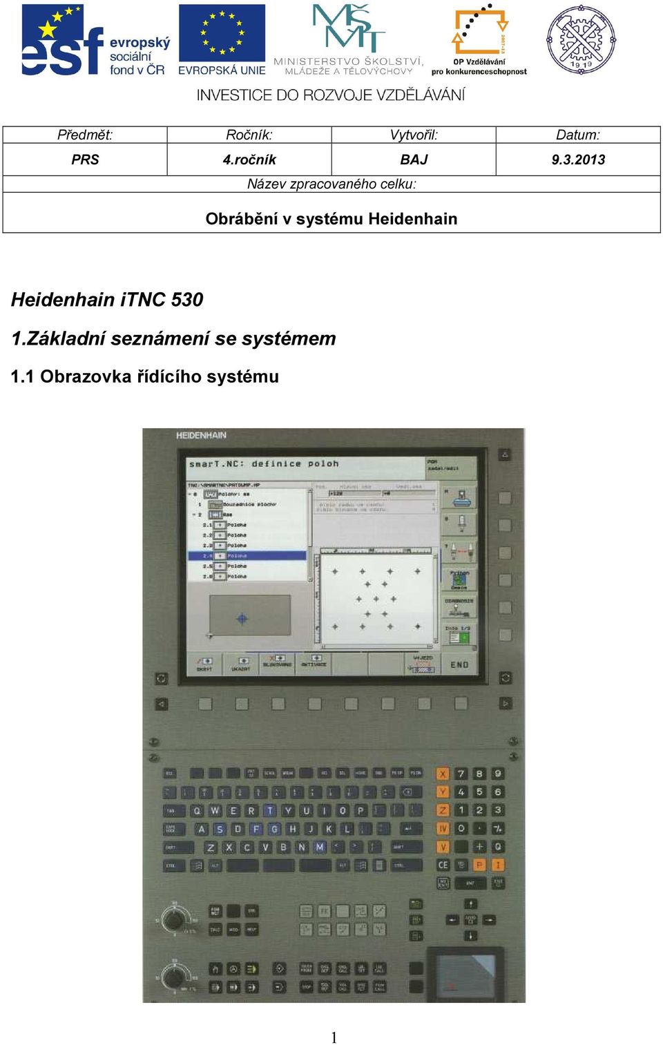 2013 Název zpracovaného celku: Obrábění v systému