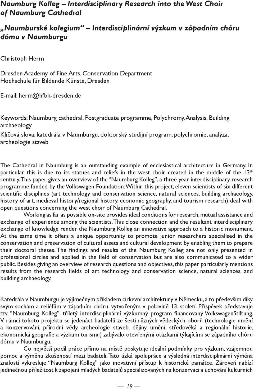 de Keywords: Naumburg cathedral, Postgraduate programme, Polychromy, Analysis, Building archaeology Klíčová slova: katedrála v Naumburgu, doktorský studijní program, polychromie, analýza, archeologie