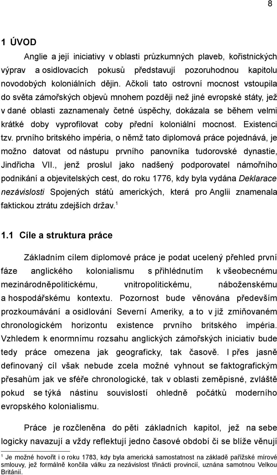 vyprofilovat coby přední koloniální mocnost. Existenci tzv.