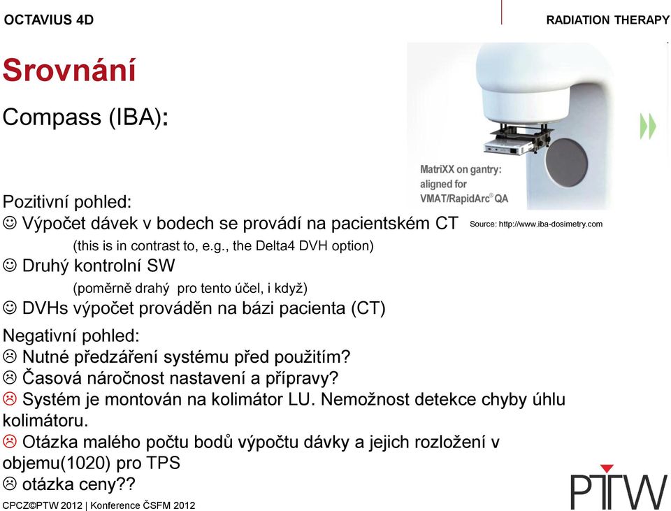 pohled: Nutné předzáření systému před použitím? Časová náročnost nastavení a přípravy? Systém je montován na kolimátor LU.