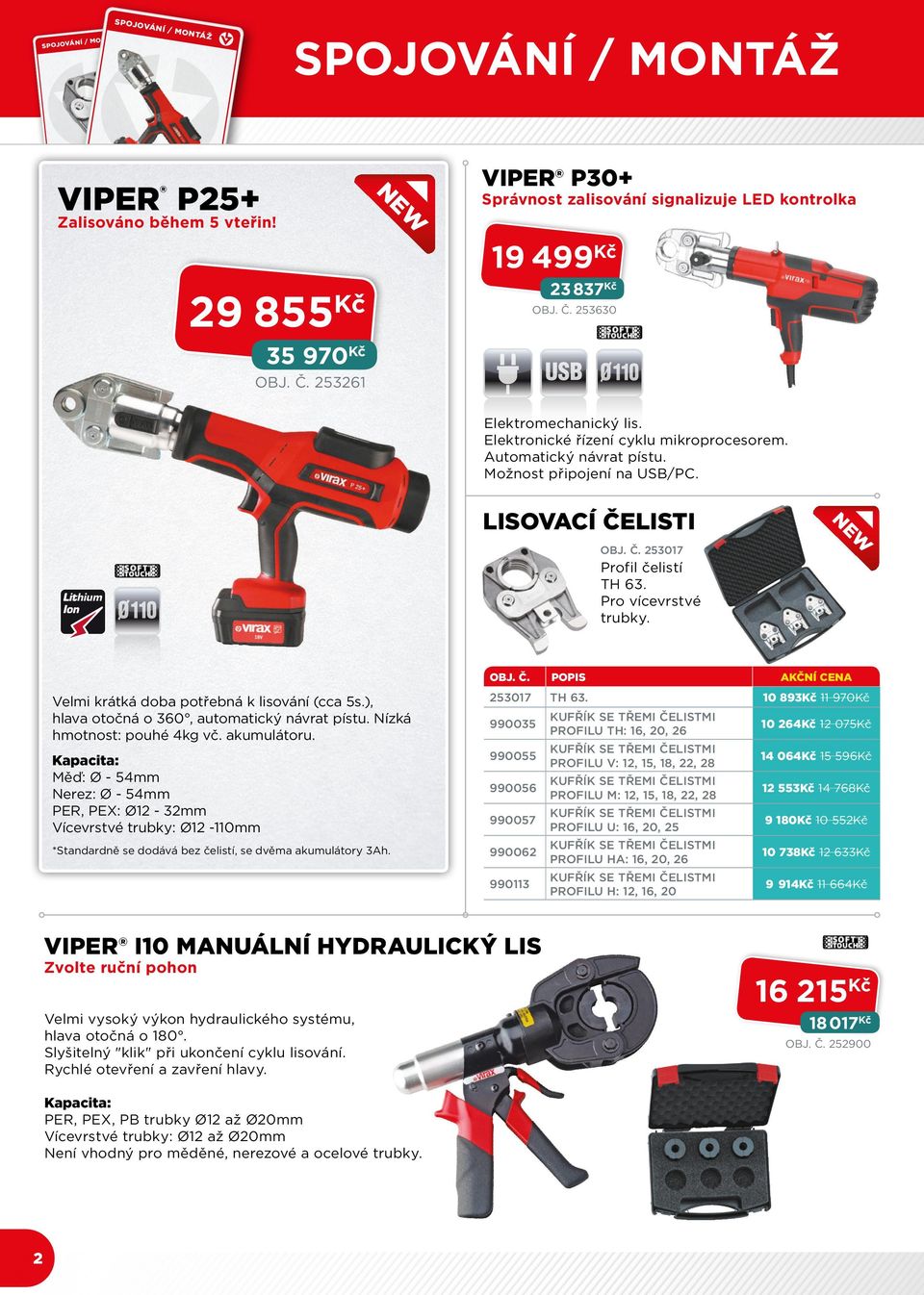 Možnost připojení na USB/PC. LISOVACÍ ČELISTI OBJ. Č. 253017 Profil čelistí TH 63. Pro vícevrstvé trubky. NEW NEW Velmi krátká doba potřebná k lisování (cca 5s.