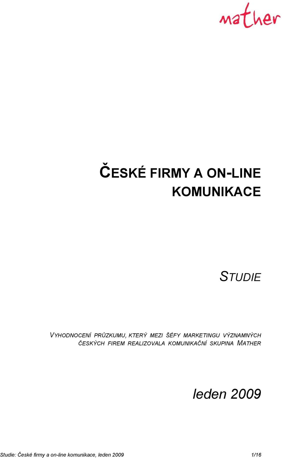 FIREM REALIZOVALA KOMUNIKAČNÍ SKUPINA MATHER leden 2009