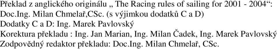 Marek Pavlovský Korektura překladu : Ing. Jan Marian, Ing. Milan Čadek, Ing.