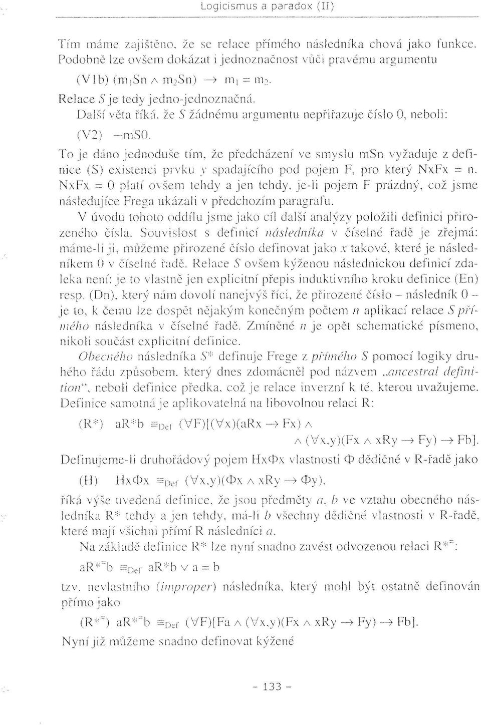 To je dáno jednoduše tím, že předcházení ve smyslu msn vyžaduje z definice (S) existenci prvku v spadajícího pod pojem F, pro který NxFx. = n.