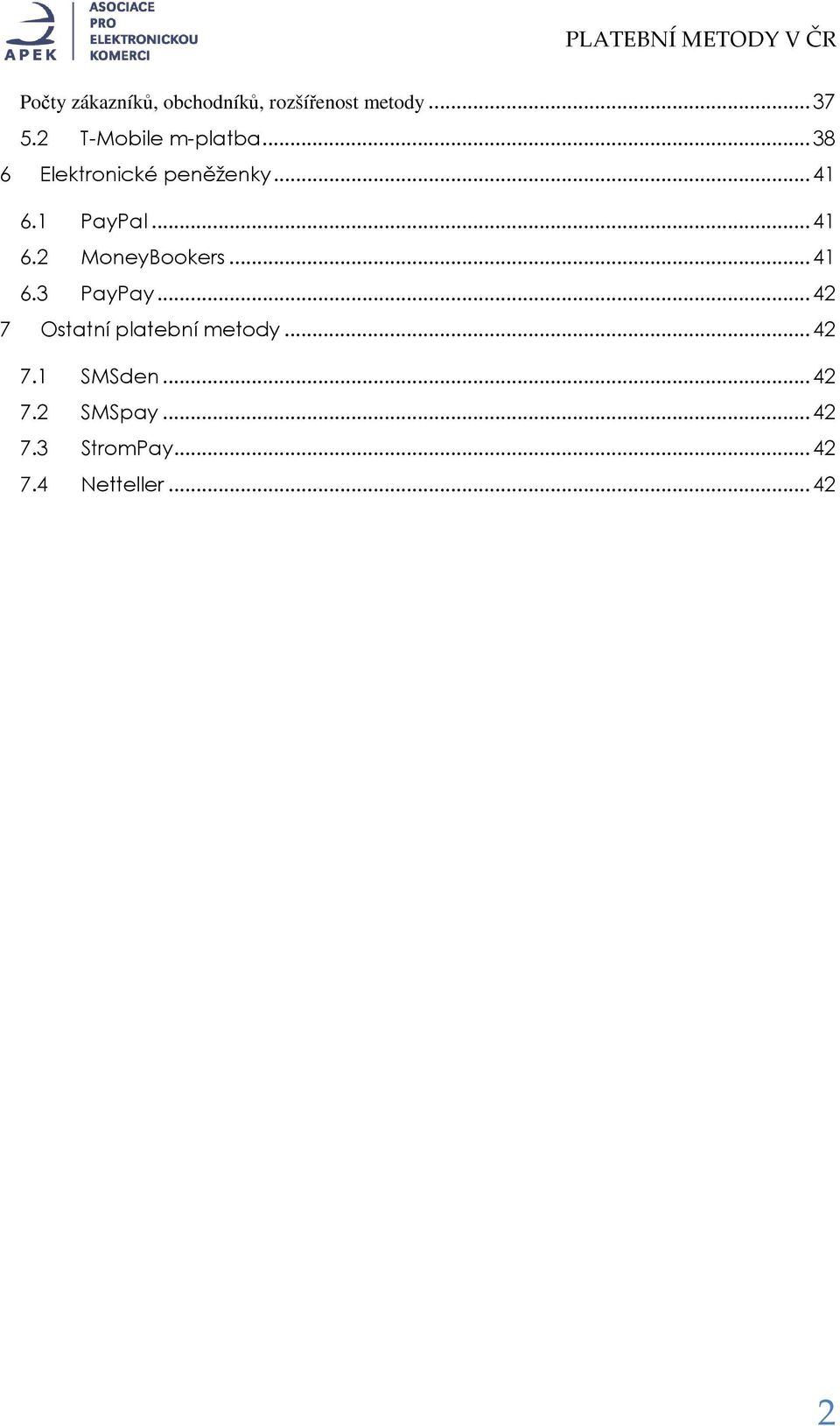 ..41 6.2 MoneyBookers...41 6.3 PayPay...42 7 Ostatní platební metody.