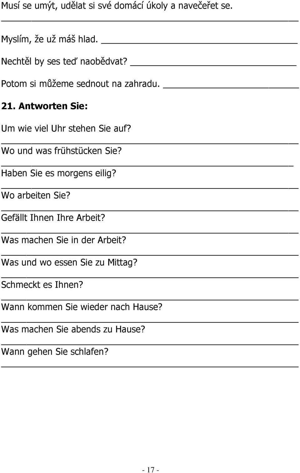 Haben Sie es morgens eilig? Wo arbeiten Sie? Gefällt Ihnen Ihre Arbeit? Was machen Sie in der Arbeit?