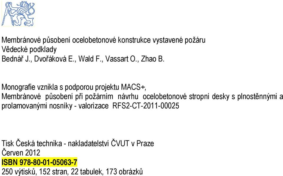 Monografie vznikla s podporou projektu MACS+, Membránové působení při požárním návrhu ocelobetonové stropní