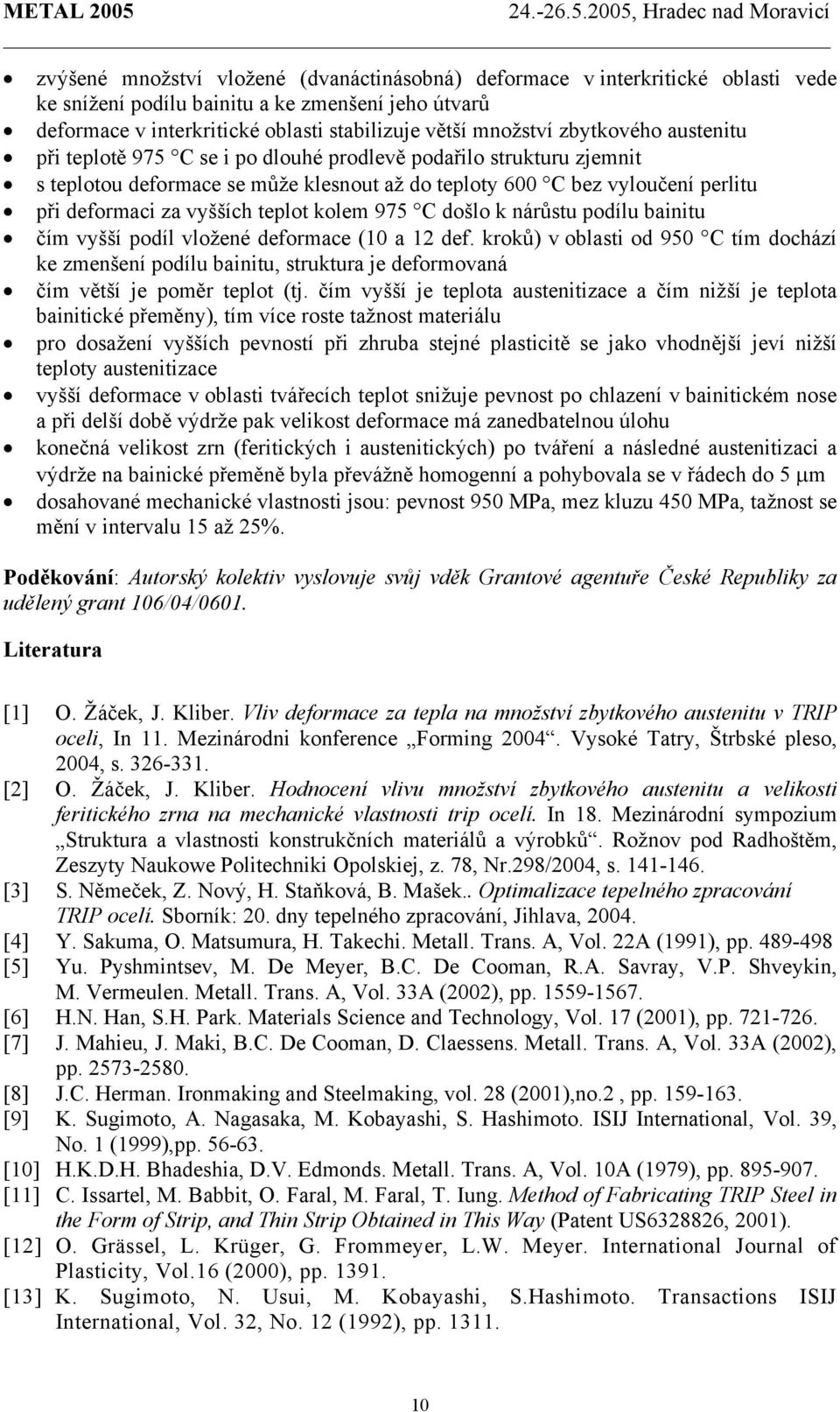 teplot kolem 975 C došlo k nárůstu podílu bainitu čím vyšší podíl vložené deformace (10 a 12 def.