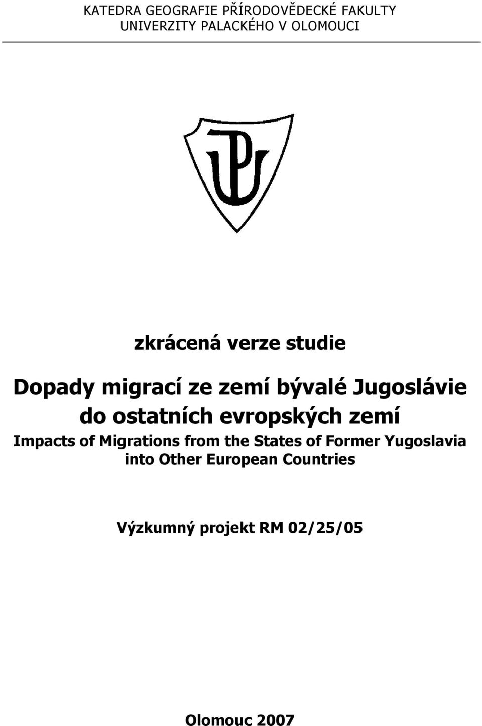 ostatních evropských zemí Impacts of Migrations from the States of Former