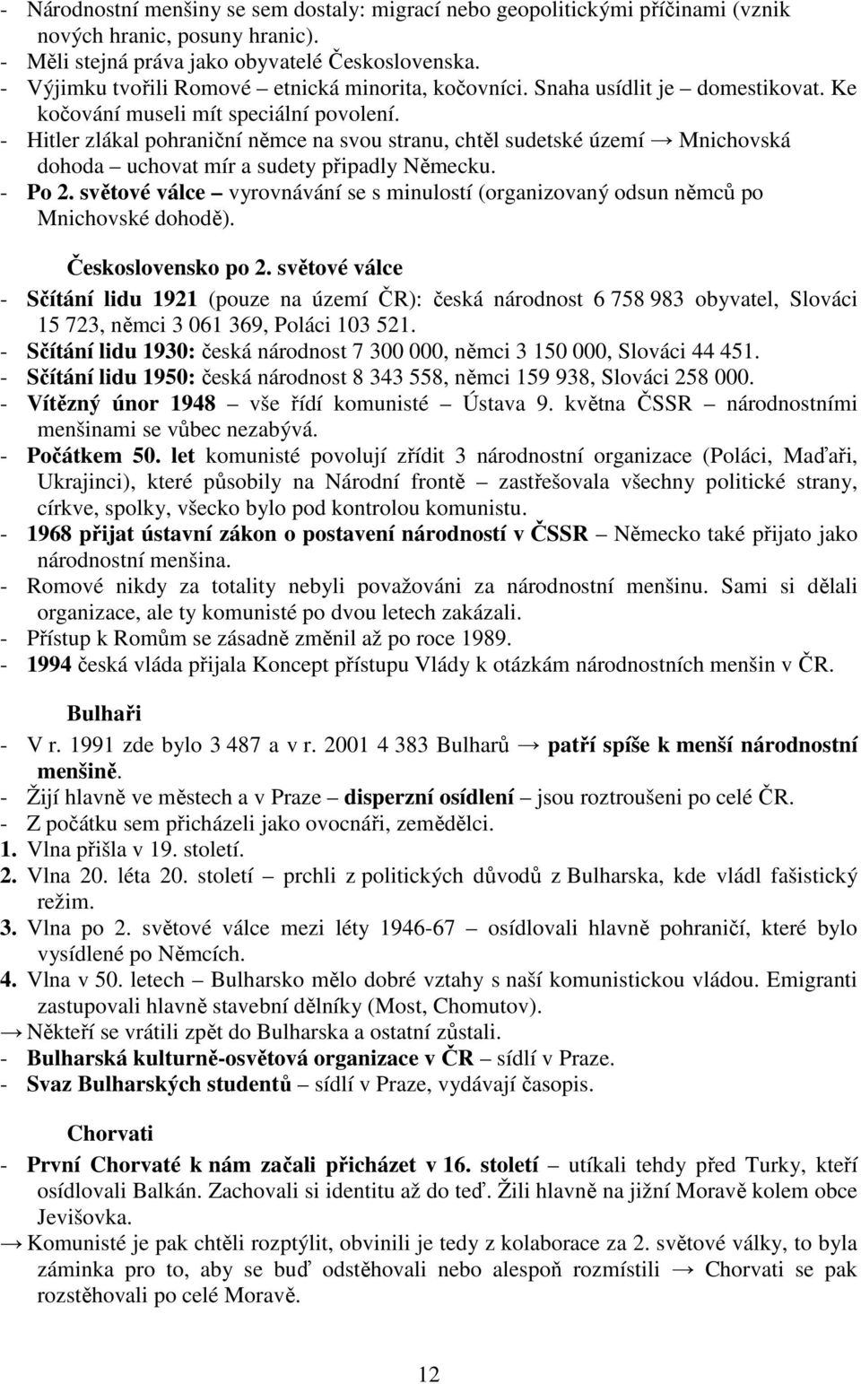 - Hitler zlákal pohraniční němce na svou stranu, chtěl sudetské území Mnichovská dohoda uchovat mír a sudety připadly Německu. - Po 2.