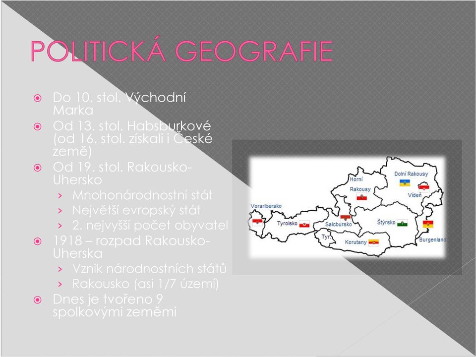 nejvyšší počet obyvatel 1918 rozpad Rakousko- Uherska Vznik národnostních