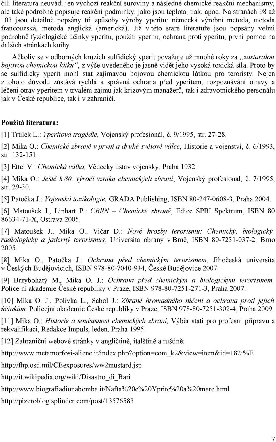 Již v této staré literatuře jsou popsány velmi podrobně fyziologické účinky yperitu, použití yperitu, ochrana proti yperitu, první pomoc na dalších stránkách knihy.