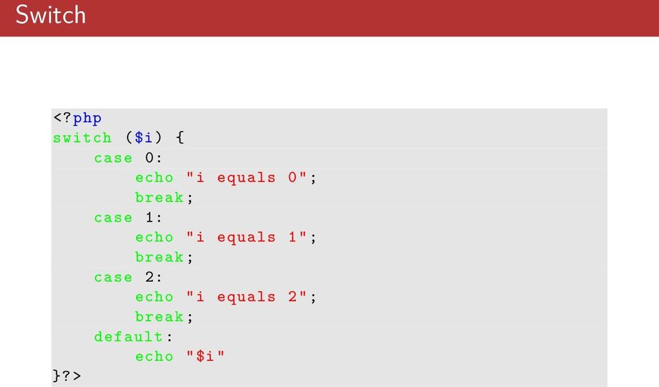 equals 0"; break ; case 1: echo "i