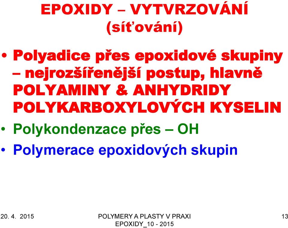 POLYAMINY & ANHYDRIDY POLYKARBOXYLOVÝCH KYSELIN