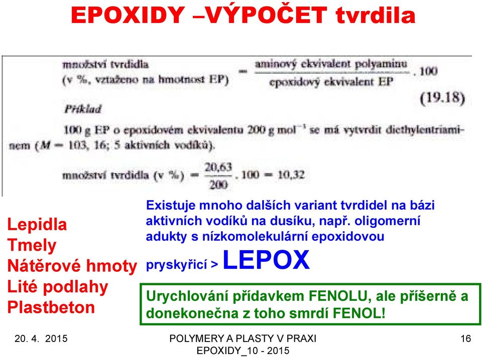 např. oligomerní adukty s nízkomolekulární epoxidovou pryskyřicí > LEPOX