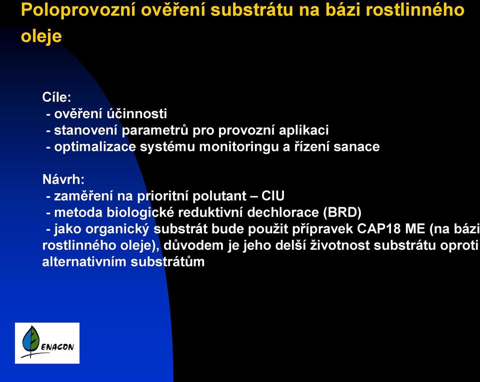 polutant ClU - metoda biologické reduktivní dechlorace (BRD) - jako organický substrát bude použit