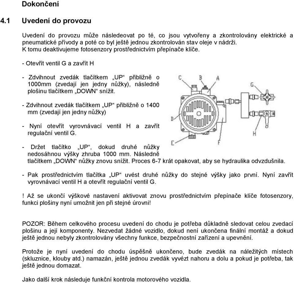 K tomu deaktivujeme fotosenzory prostřednictvím přepínače klíče.