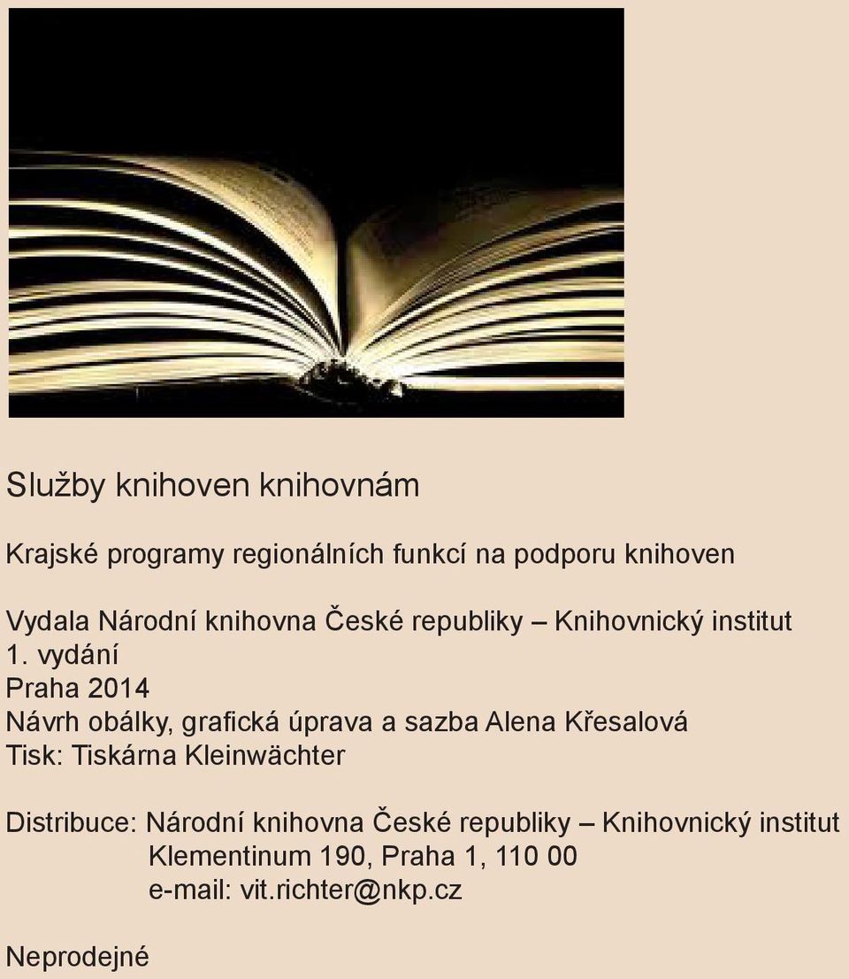 vydání Praha 2014 Návrh obálky, grafická úprava a sazba Alena Křesalová Tisk: Tiskárna