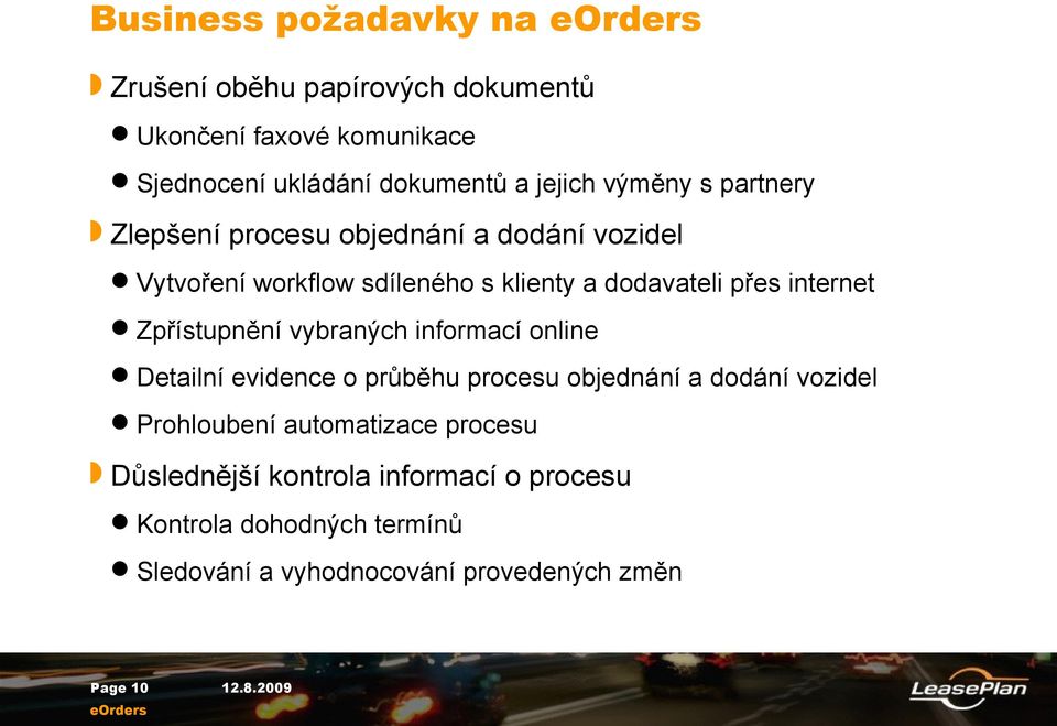 internet Zpřístupnění vybraných informací online Detailní evidence o průběhu procesu objednání a dodání vozidel Prohloubení