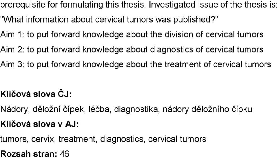 " Aim 1: to put forward knowledge about the division of cervical tumors Aim 2: to put forward knowledge about diagnostics of