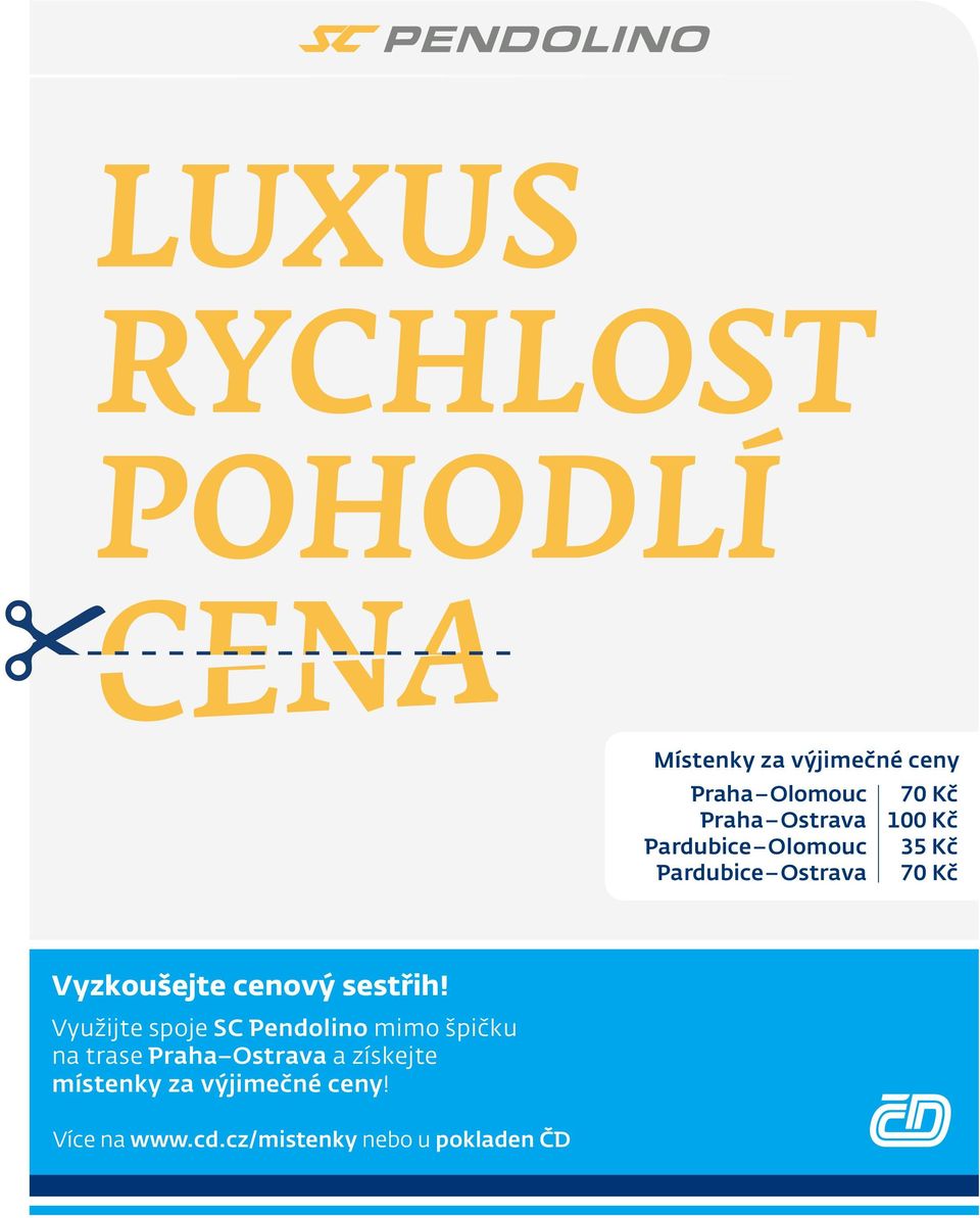 ih! Využijte spoje SC Pendolino mimo špi ku na trase Praha Ostrava a