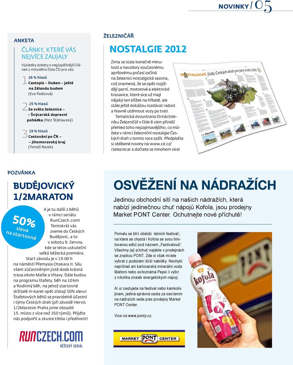 současnému aprílovému počasí začíná na železnici nostalgická sezona, což znamená, že se opět rozjíždějí parní, motorové a elektrické krasavice, které sice už mají nějaký ten křížek na hřbetě, ale