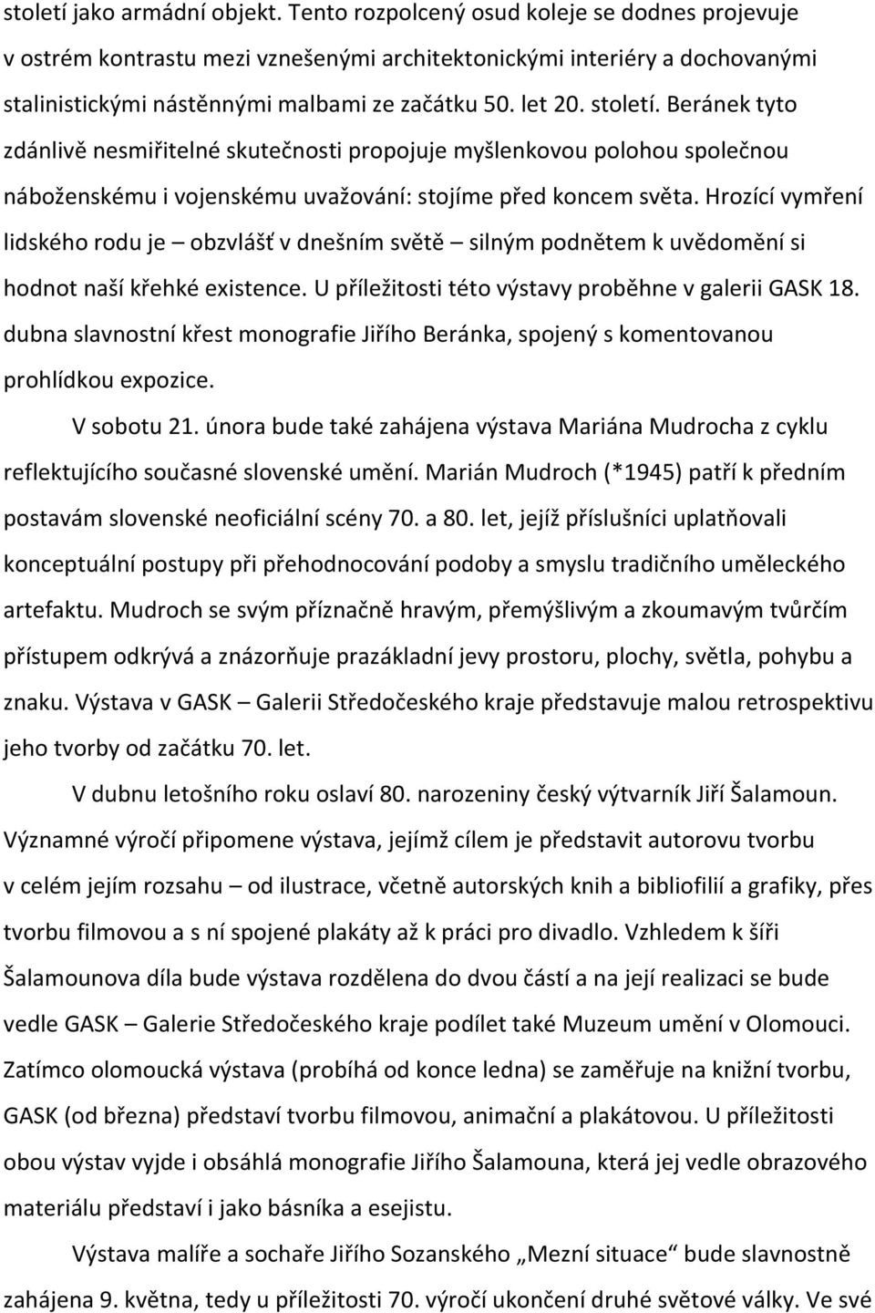 Beránek tyto zdánlivě nesmiřitelné skutečnosti propojuje myšlenkovou polohou společnou náboženskému i vojenskému uvažování: stojíme před koncem světa.