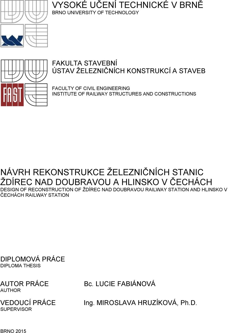 A HLINSKO V ČECHÁCH DESIGN OF RECONSTRUCTION OF ŽDÍREC NAD DOUBRAVOU RAILWAY STATION AND HLINSKO V ČECHÁCH RAILWAY STATION