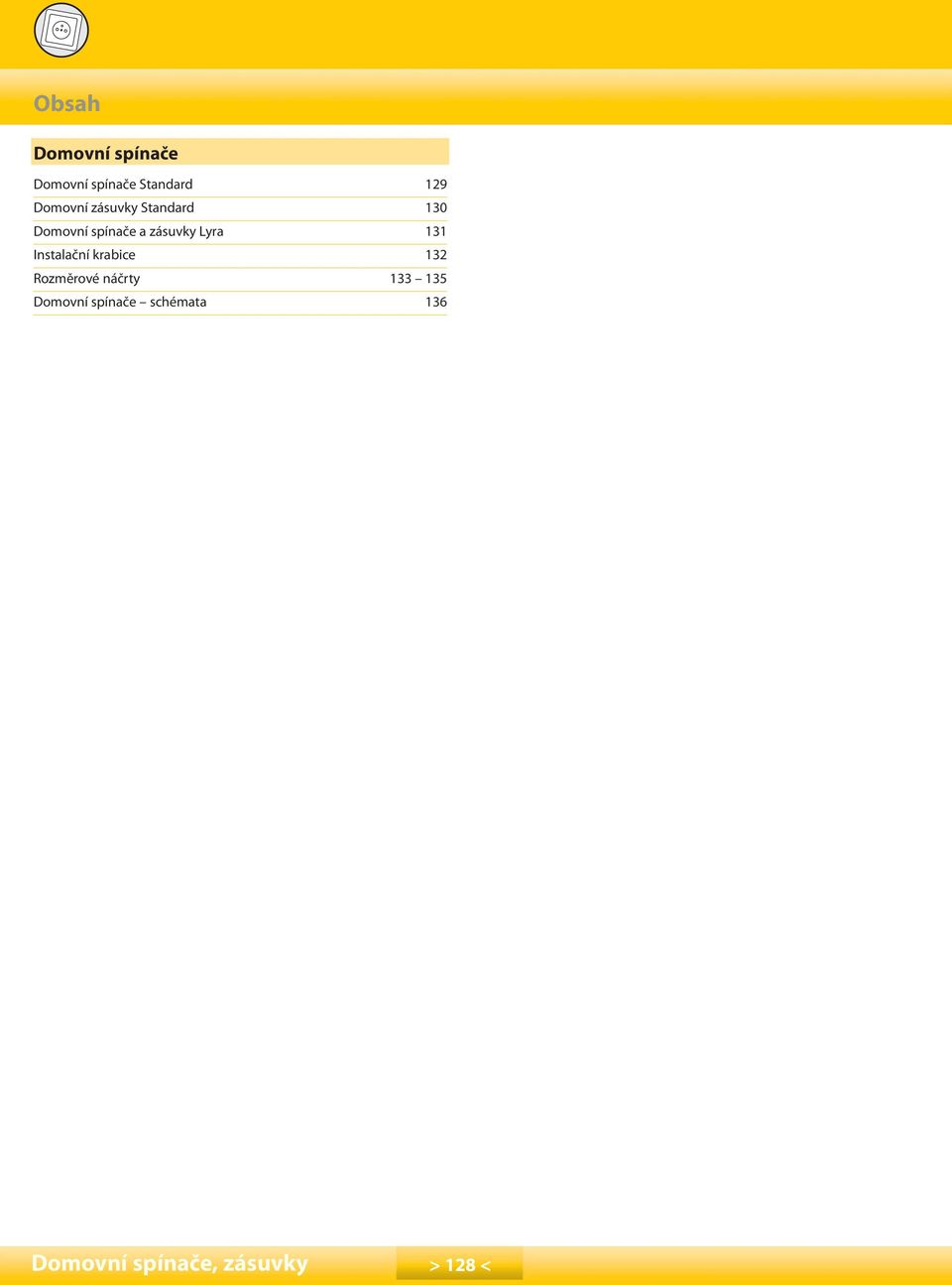 Lyra 131 Instalační krabice 132 Rozměrové náčrty 133
