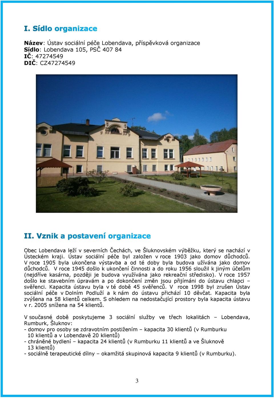 V roce 1945 došlo k ukončení činnosti a do roku 1956 sloužil k jiným účelům (nejdříve kasárna, později je budova využívána jako rekreační středisko).