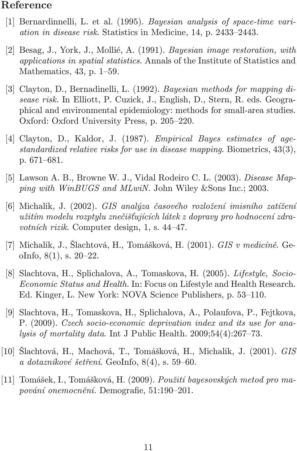 Bayesian methods for mapping disease risk. In Elliott, P. Cuzick, J., English, D., Stern, R. eds. Geographical and environmental epidemiology: methods for small-area studies.