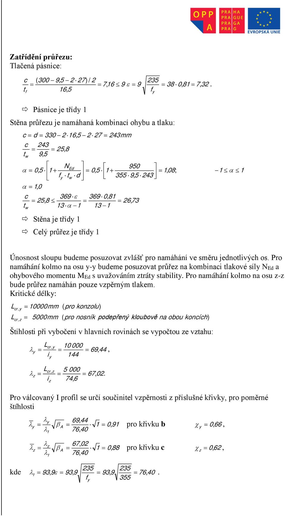 tříd α Únosnost sloupu budeme posuovat vlášť pro namáhání ve směru jednotlivých os.