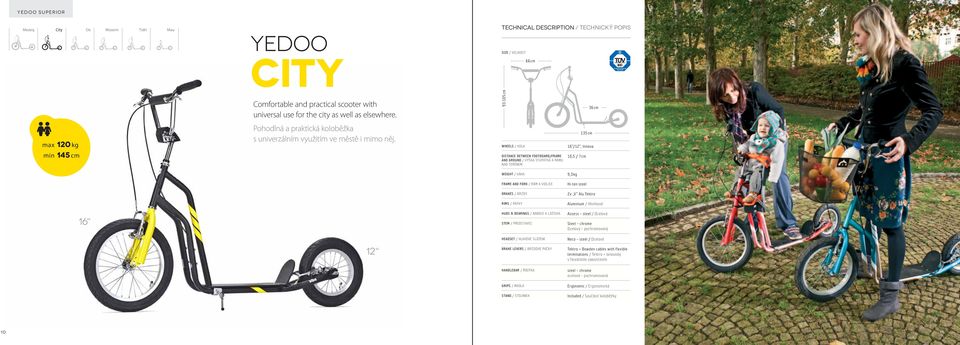 wheels / kola distance between footboard/frame and ground / výška stupátka a rámu nad terénem 16 /, Innova 10,5 / 7 cm 135 cm WEIGHT / váha 9,3 kg FRAME and fork / rám a vidlice Hi-ten steel BRAKES /