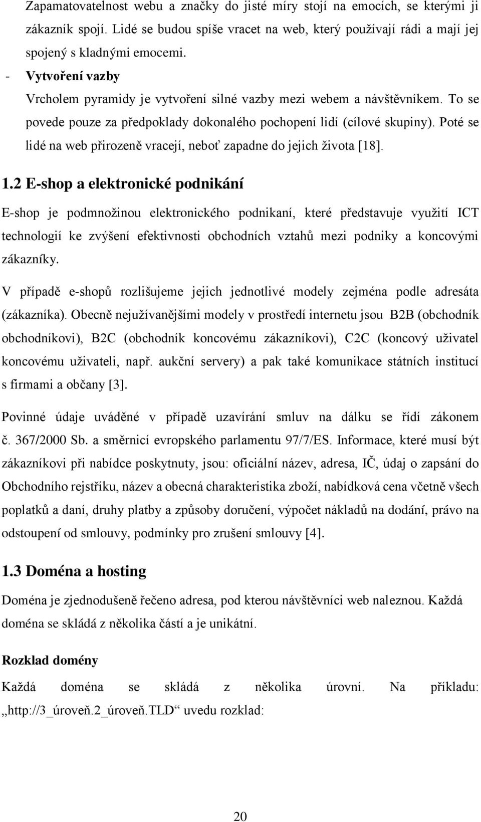 Poté se lidé na web přirozeně vracejí, neboť zapadne do jejich života [18]. 1.