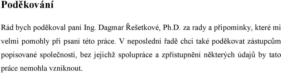 za rady a připomínky, které mi velmi pomohly při psaní této práce.