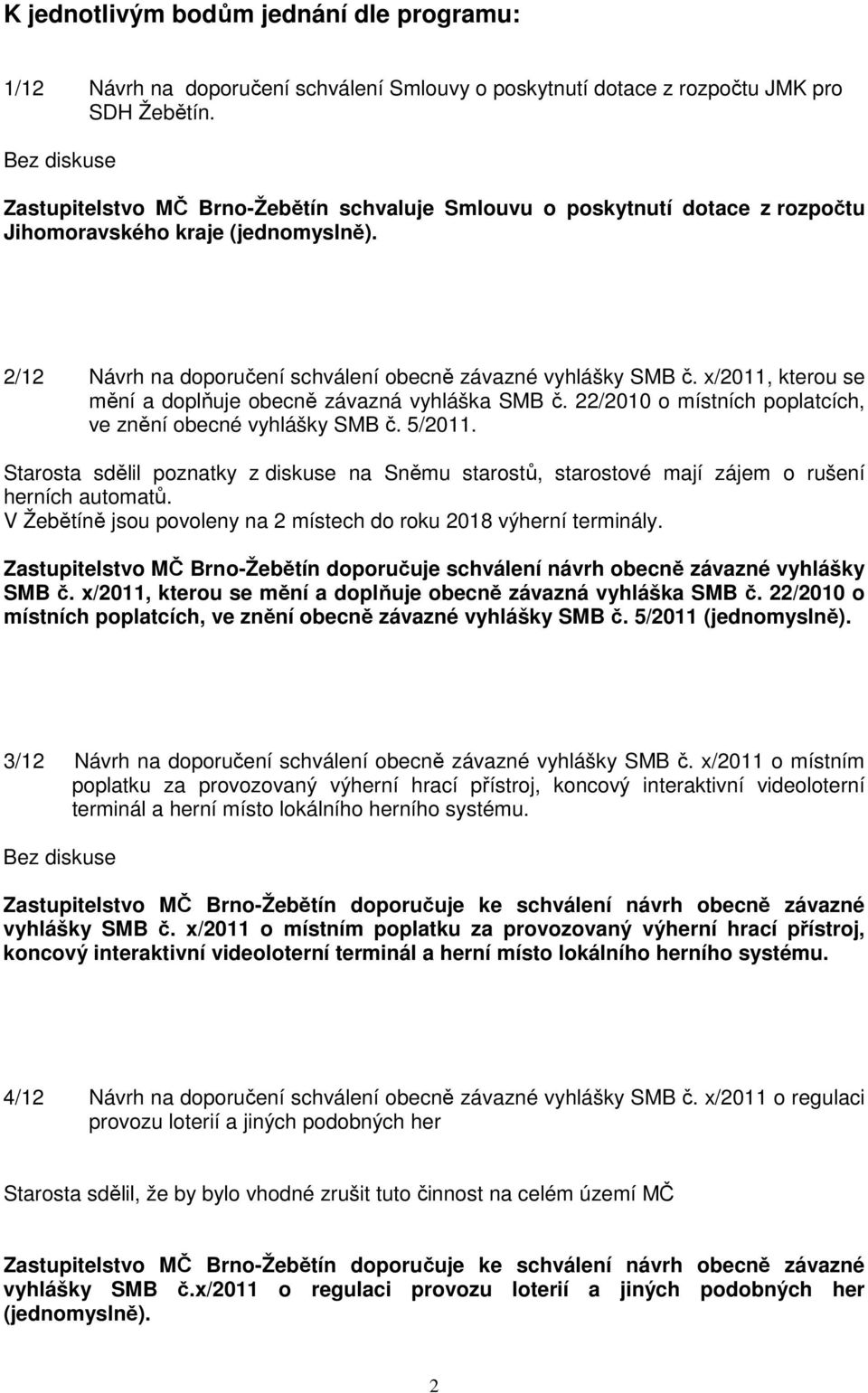 x/2011, kterou se mění a doplňuje obecně závazná vyhláška SMB č. 22/2010 o místních poplatcích, ve znění obecné vyhlášky SMB č. 5/2011.