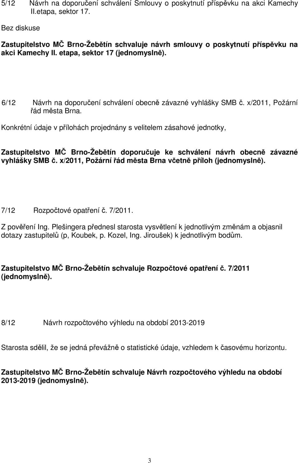 x/2011, Požární řád města Brna včetně příloh 7/12 Rozpočtové opatření č. 7/2011. Z pověření Ing.