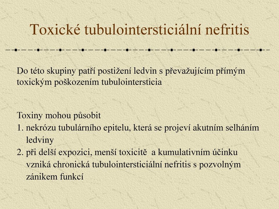 nekrózu tubulárního epitelu, která se projeví akutním selháním ledviny 2.