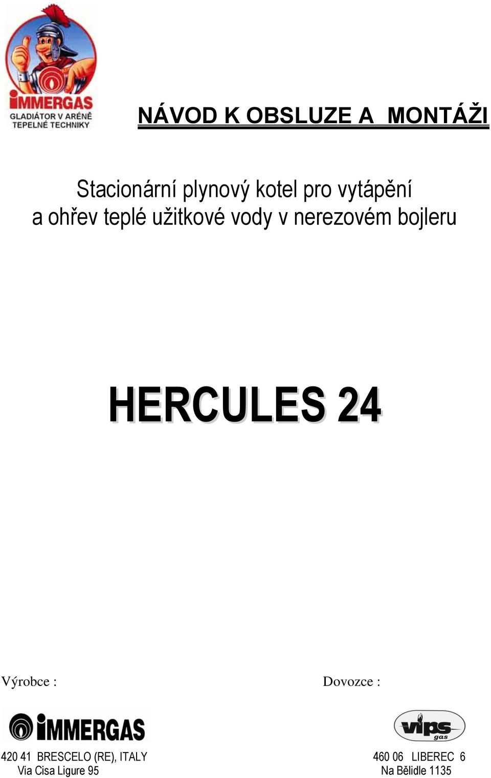 bojleru HERCULES 24 Výrobce : Dovozce : 420 41 BRESCELO