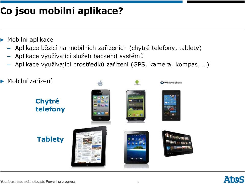 telefony, tablety) Aplikace využívající služeb backend systémů