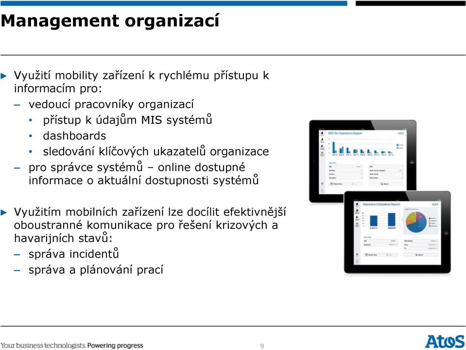 systémů online dostupné informace o aktuální dostupnosti systémů Využitím mobilních zařízení lze docílit