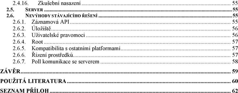 .. 57 2.6.6. Řízení prostředků... 57 2.6.7. Poll komunikace se serverem... 58 ZÁVĚR.