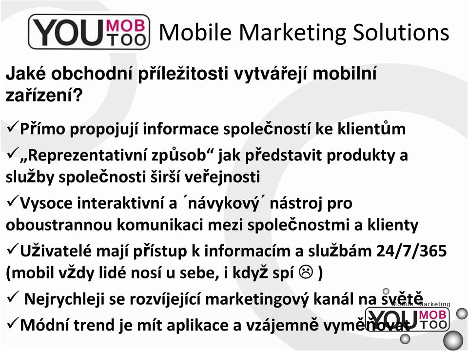 veřejnosti Vysoce interaktivnía návykový nástroj pro oboustrannou komunikaci mezi společnostmi a klienty Uživatelé mají