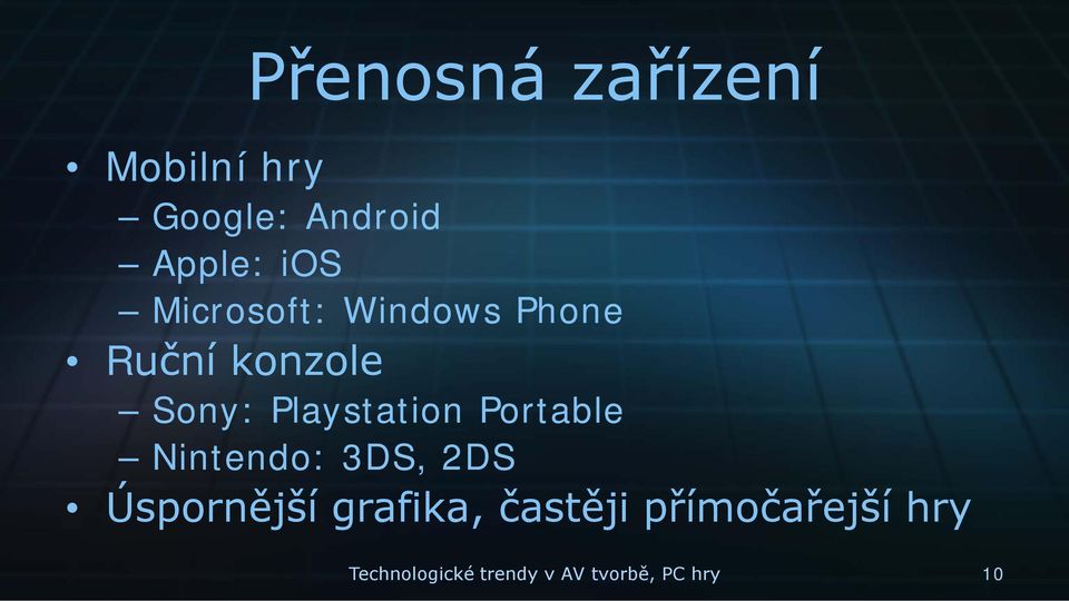 Portable Nintendo: 3DS, 2DS Úspornější grafika, častěji